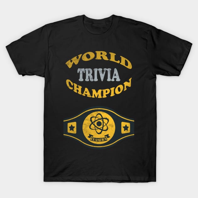 Trivia Wrestling World Champion T-Shirt by MulletHappens